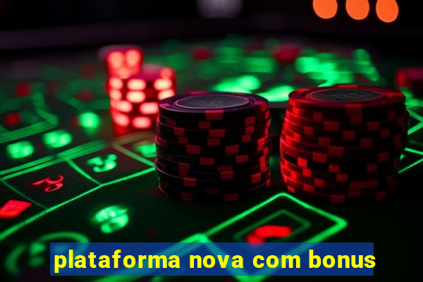 plataforma nova com bonus